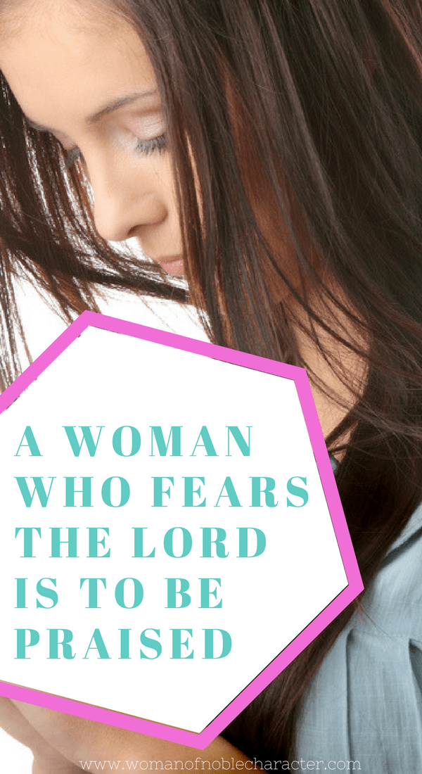 Picture of a woman looking downward with text A Woman Who Fears the Lord is to be praised for post A woman who fears the Lord is to be praised