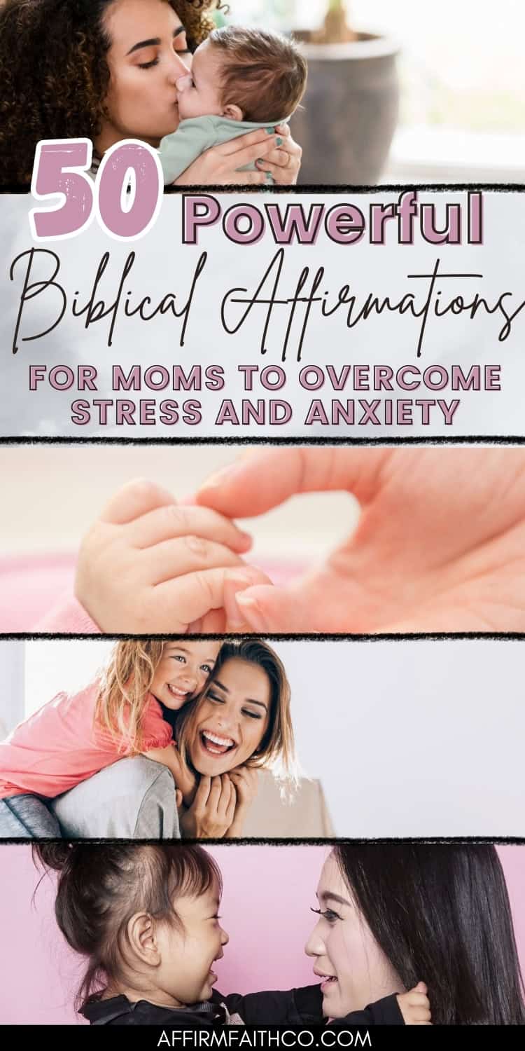 50 Powerful Biblical Affirmations for Moms to Overcome Stress and Anxiety featuring images of mothers embracing their children, highlighting encouragement and faith-based support for moms seeking peace and strength