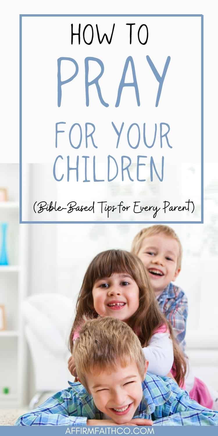 How to Pray for Your Children - A cheerful image of three smiling children stacked together, capturing joy and love, with text offering Bible-based tips for every parent in a soft blue and white design.