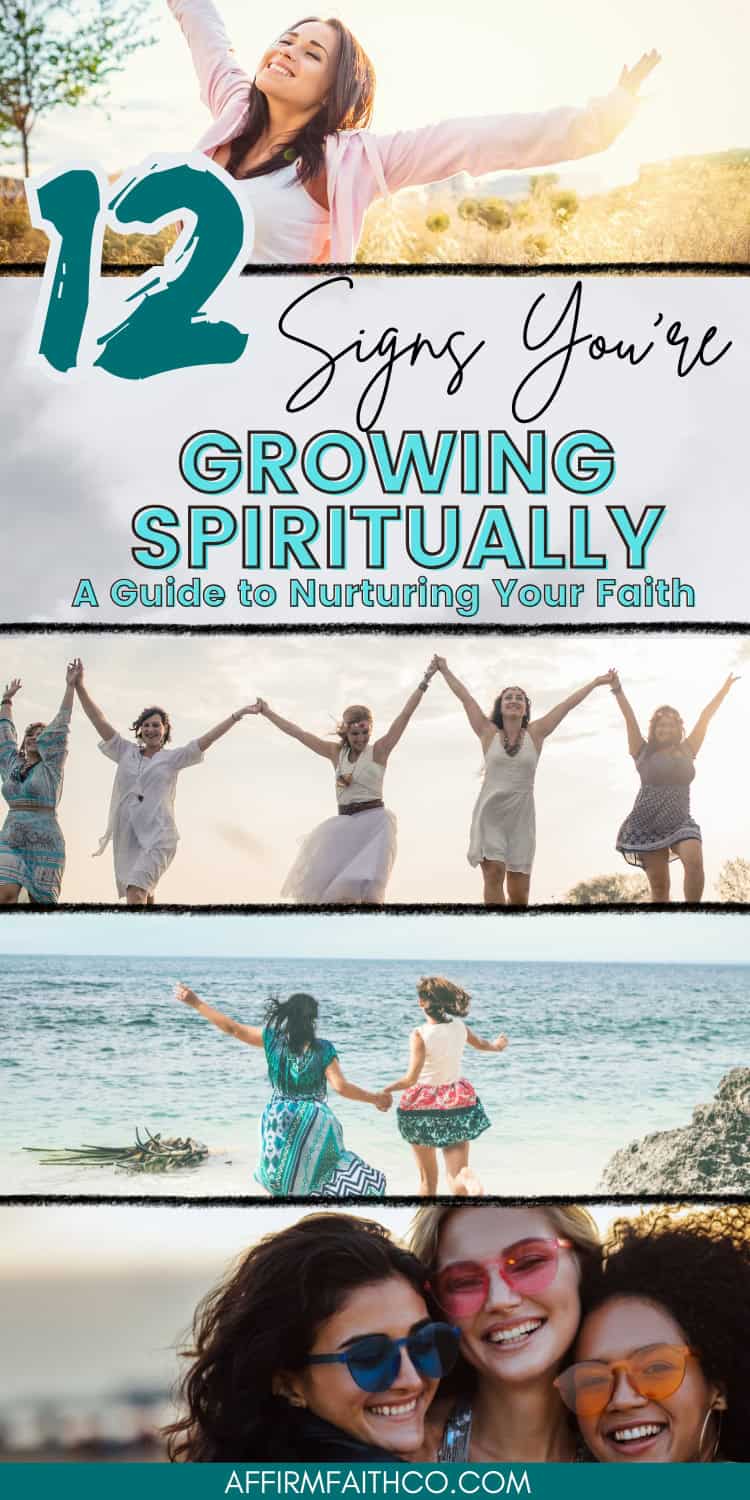 Title: 12 Signs You're Growing Spiritually: A Guide to Nurturing Your Faith. Image features a collage of four photos showcasing women embracing spirituality, including a woman with arms outstretched, a group of women holding hands, a woman running towards the ocean, and a trio of women smiling together, set against a white background with a teal banner and the website womanofnoblecharacter.com