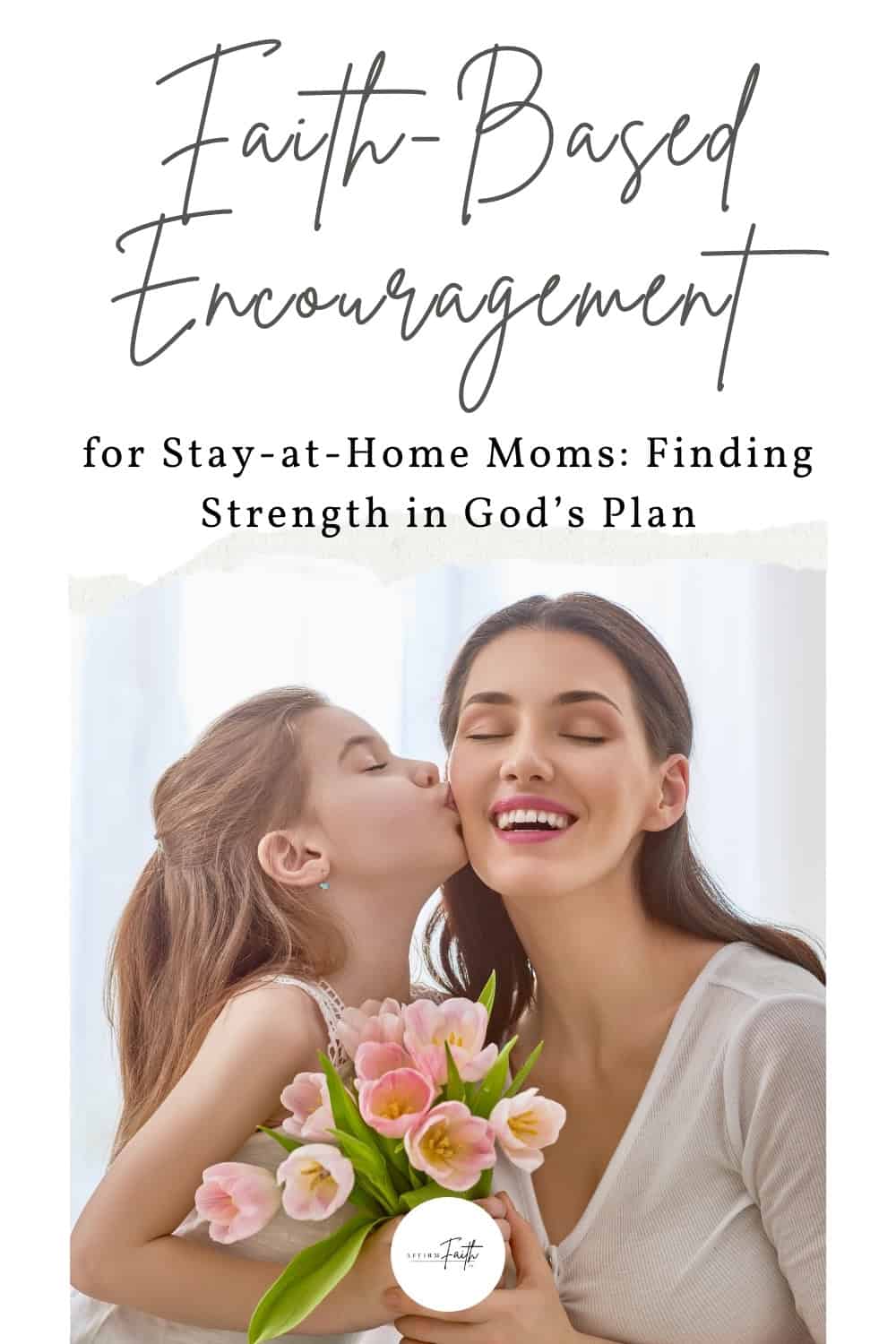 A joyful image of a mother and her daughter sharing a tender moment, symbolizing the theme of Faith-Based Encouragement for Stay-at-Home Moms Finding Strength in God’s Plan.