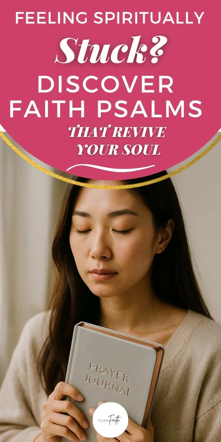 Asian woman holding a prayer journal close to her chest with eyes closed, wearing a beige sweater, with overlay text that reads: 'Feeling Spiritually Stuck? Discover Faith Psalms That Revive Your Soul.'