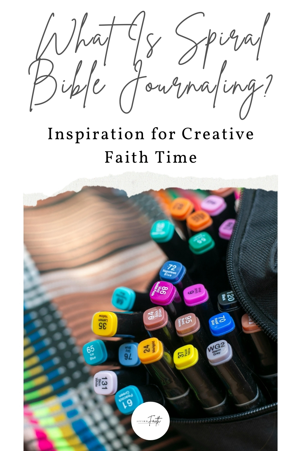 "What Is Spiral Bible Journaling? Inspiration for Creative Faith Time" is written in modern script above a photo of colorful Bible journaling markers neatly arranged in a black zippered pouch. The image encourages creative expression in faith-based journaling.