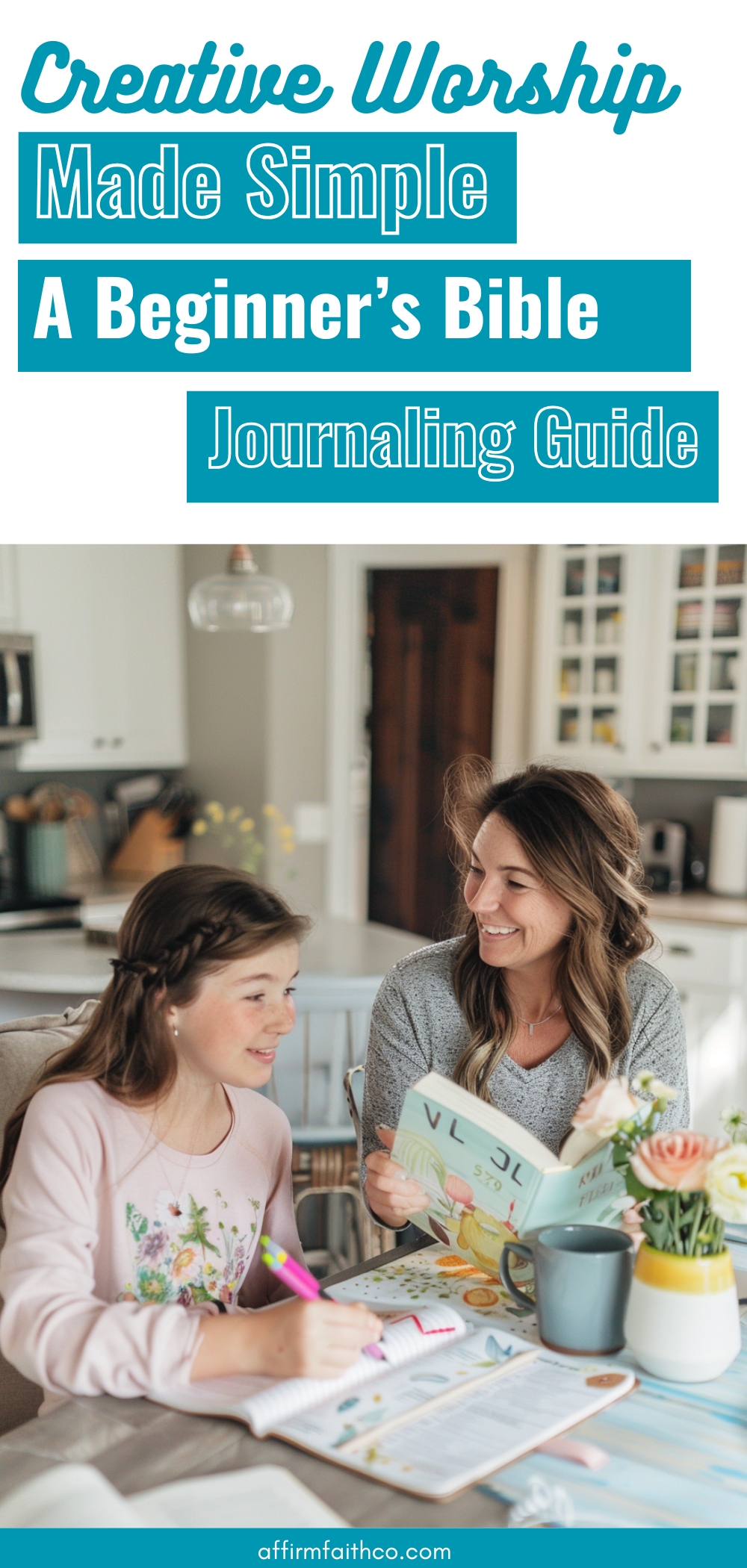 Mother and daughter sitting at a kitchen table engaging in Bible journaling together with open Bibles, faith-based notebooks, and colorful pens, illustrating a joyful moment of creative worship and spiritual growth for beginners.